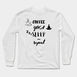 Coffee Yoga Sleep Repeat Long Sleeve T-Shirt